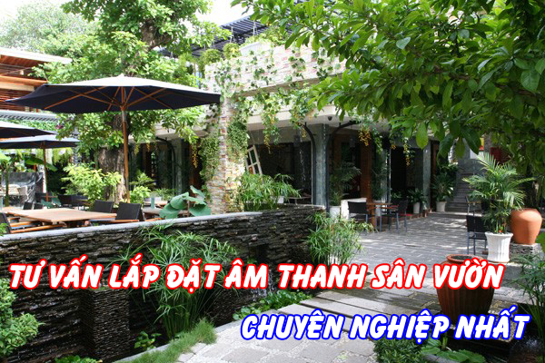 Hải Hưng tư vấn và thiết kế lắp đặt âm thanh sân vườn chuyên nghiệp nhất